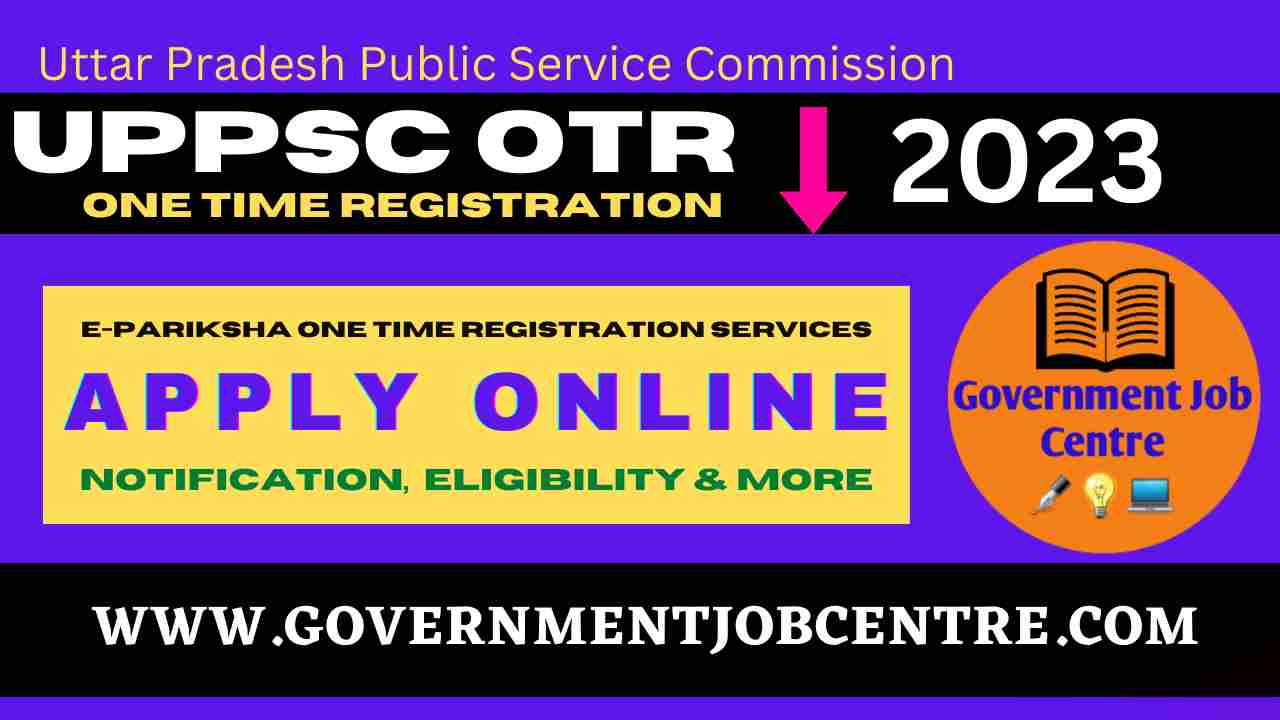 UPPSC OTR Registration Form 2023 @otr.pariksha.nic.in